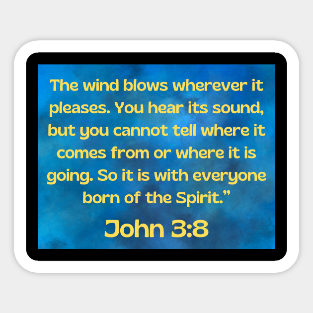 Bible Verse John 3 8 John 3 8 Sticker TeePublic